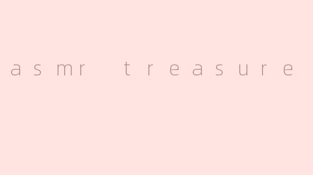 asmr treasure